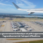 Le gouvernement britannique est sur le point d'approuver l'agrandissement de l'aéroport d'Heathrow