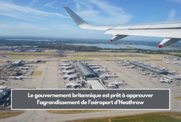 Le gouvernement britannique est sur le point d'approuver l'agrandissement de l'aéroport d'Heathrow