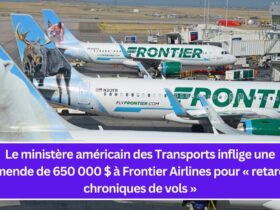 Le ministère américain des Transports inflige une amende de 650 000 $ à Frontier Airlines pour « retards chroniques de vols »