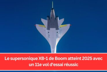 Le supersonique XB-1 de Boom atteint 2025 avec un 11e vol d'essai réussic