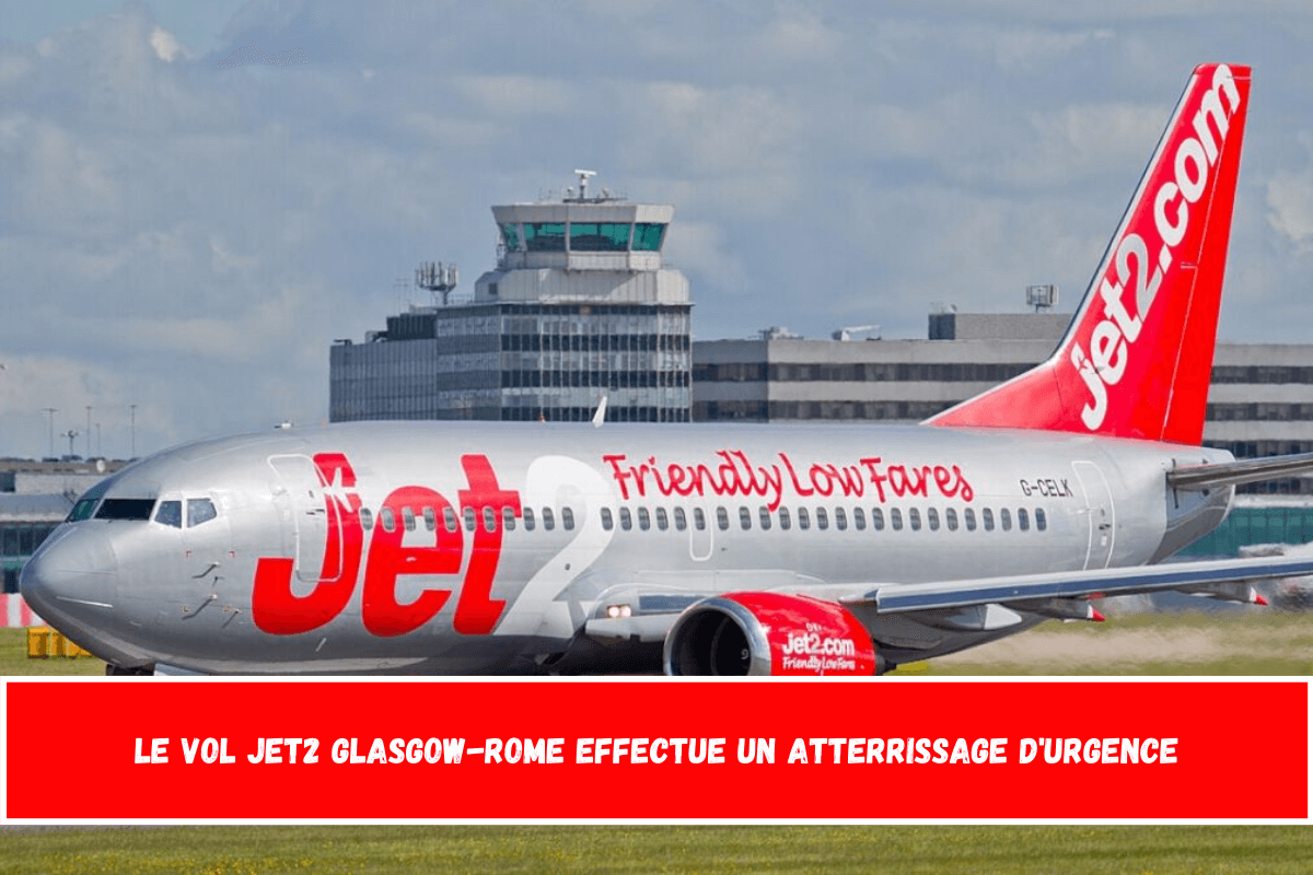 Le vol Jet2 Glasgow-Rome effectue un atterrissage d'urgence