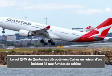 Le vol QF19 de Qantas est dérouté vers Cairns en raison d'un incident lié aux fumées de cabine