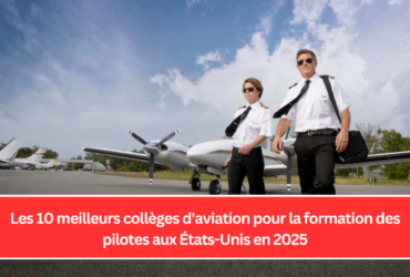 Les 10 meilleurs collèges d'aviation pour la formation des pilotes aux États-Unis en 2025