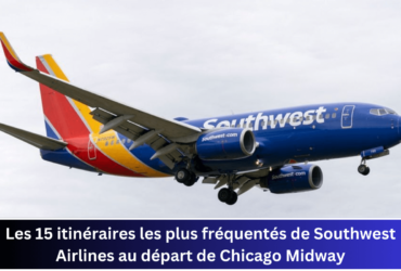 Les 15 itinéraires les plus fréquentés de Southwest Airlines au départ de Chicago Midway