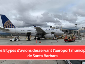 Les 8 types d'avions desservant l'aéroport municipal de Santa Barbara