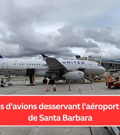 Les 8 types d'avions desservant l'aéroport municipal de Santa Barbara