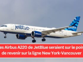 Les Airbus A220 de JetBlue seraient sur le point de revenir sur la ligne New York-Vancouver