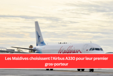 Les Maldives choisissent l'Airbus A330 pour leur premier gros-porteur