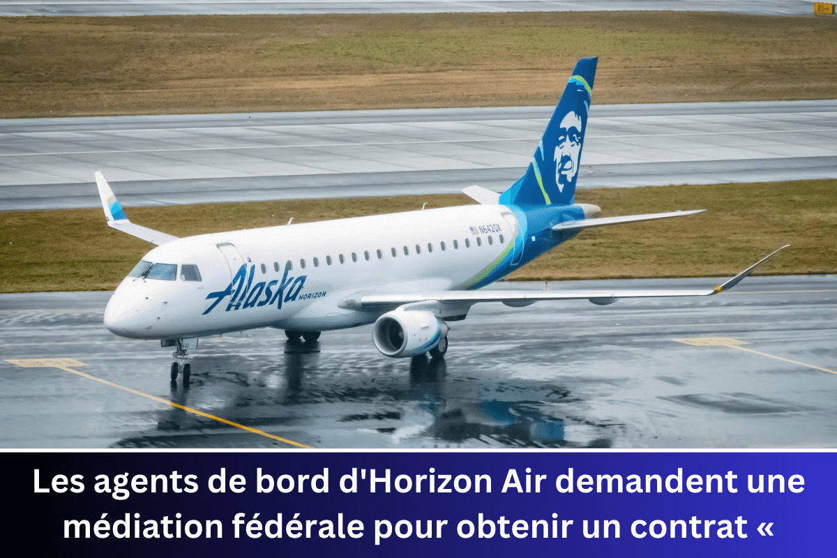 Les agents de bord d'Horizon Air demandent une médiation fédérale pour obtenir un contrat « équitable »