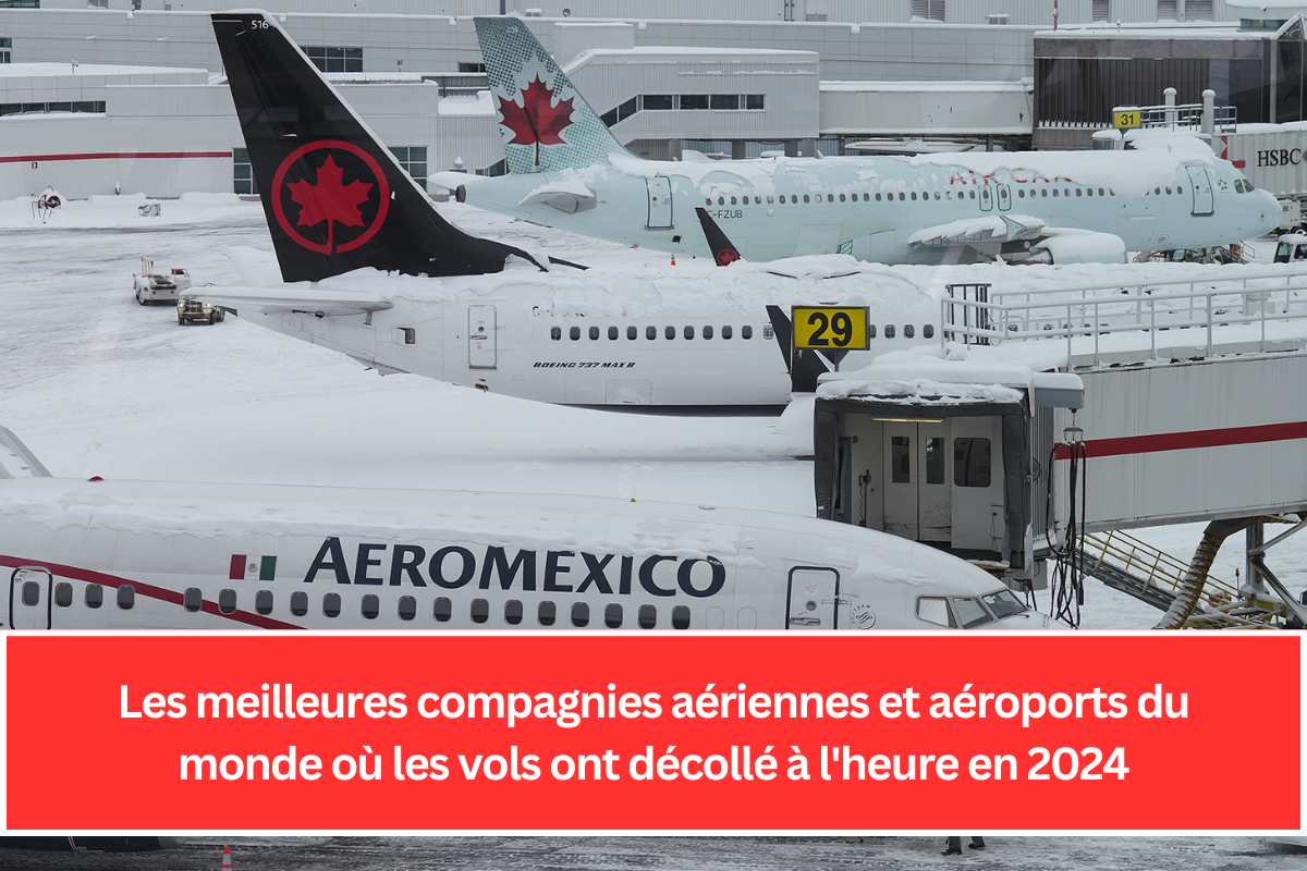 Les meilleures compagnies aériennes et aéroports du monde où les vols ont décollé à l'heure en 2024