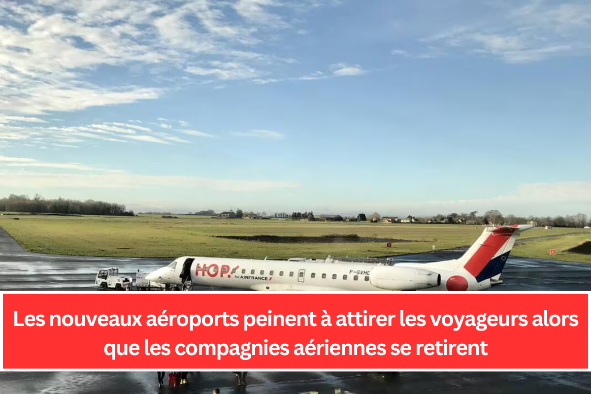 Les nouveaux aéroports peinent à attirer les voyageurs alors que les compagnies aériennes se retirent