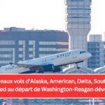 Les nouveaux vols d'Alaska, American, Delta, Southwest et United au départ de Washington-Reagan dévoilés