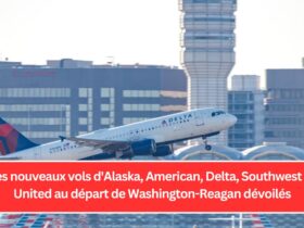 Les nouveaux vols d'Alaska, American, Delta, Southwest et United au départ de Washington-Reagan dévoilés