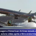 Les passagers d'American Airlines laissés dans des avions vides après s'être endormis