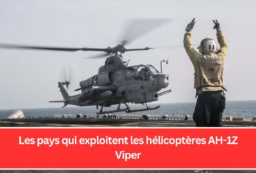 Les pays qui exploitent les hélicoptères AH-1Z Viper