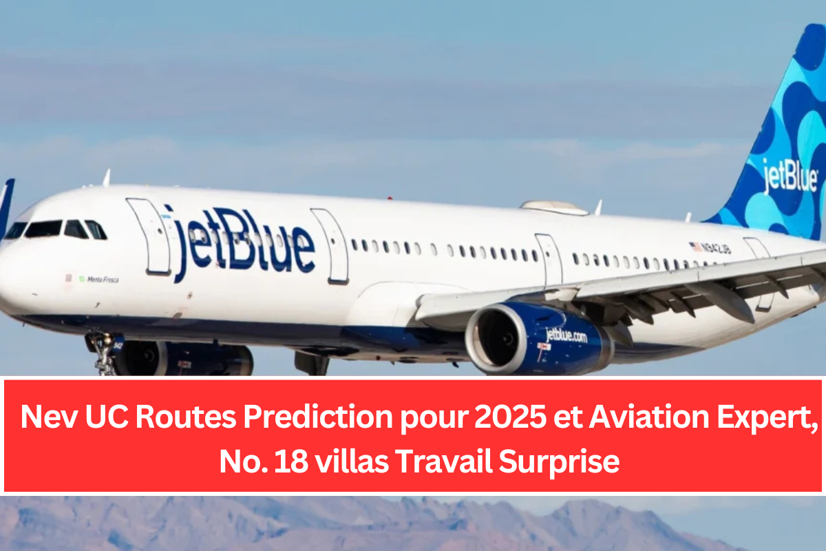 Nev UC Routes Prediction pour 2025 et Aviation Expert, No. 18 villas Travail Surprise