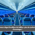 Nouveaux sièges EvenMore de JetBlue : plus de confort, plus d’avantages !