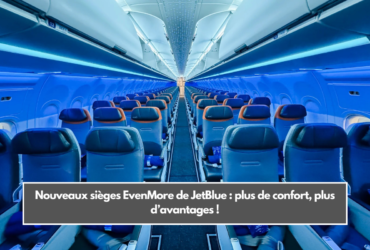 Nouveaux sièges EvenMore de JetBlue : plus de confort, plus d’avantages !