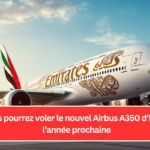 Où vous pourrez voler le nouvel Airbus A350 d’Emirates l’année prochaine