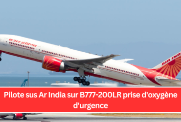 Pilote sus Ar India sur B777-200LR prise d'oxygène d'urgence