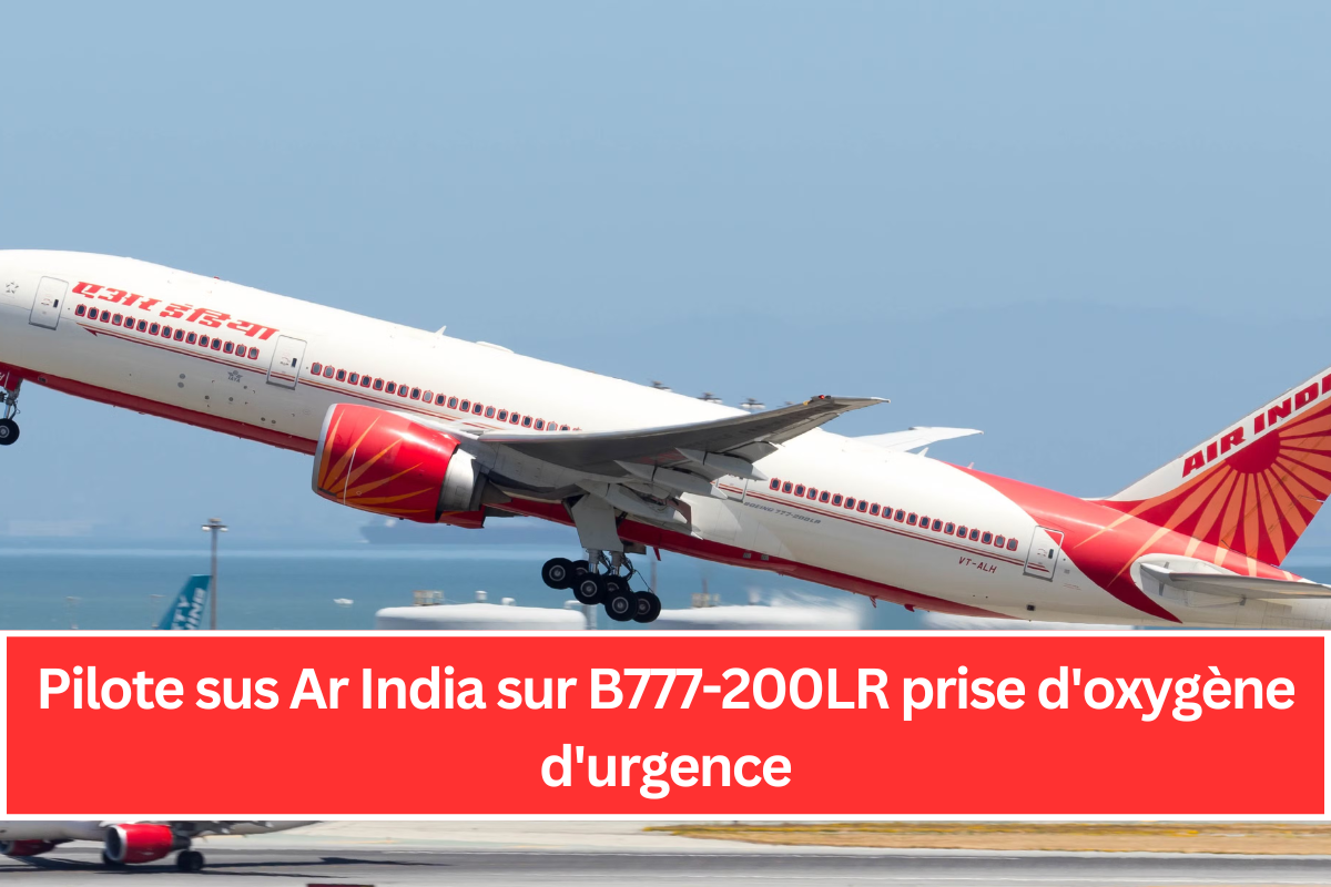 Pilote sus Ar India sur B777-200LR prise d'oxygène d'urgence