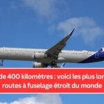 Plus de 400 kilomètres : voici les plus longues routes à fuselage étroit du monde