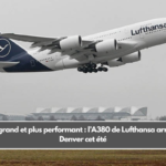 Plus grand et plus performant : l’A380 de Lufthansa arrive à Denver cet été