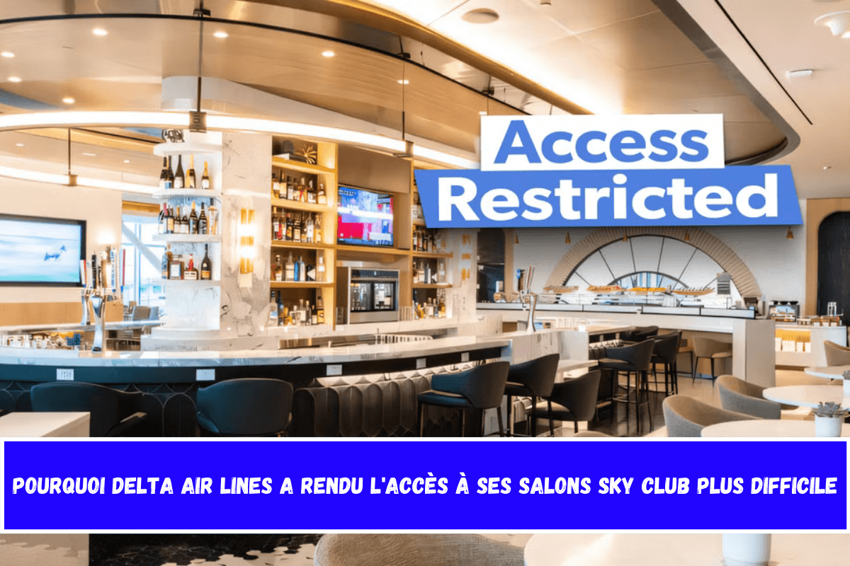 Pourquoi Delta Air Lines a rendu l'accès à ses salons Sky Club plus difficile