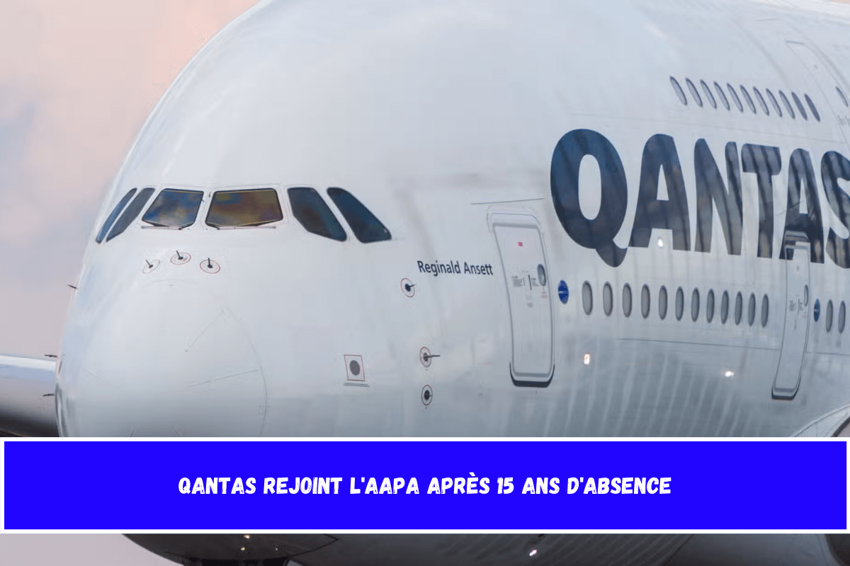 Qantas rejoint l'AAPA après 15 ans d'absence