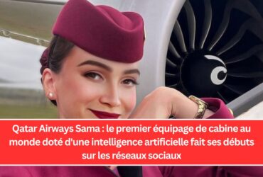 Qatar Airways Sama : le premier équipage de cabine au monde doté d'une intelligence artificielle fait ses débuts sur les réseaux sociaux