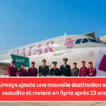 Qatar Airways ajoute une nouvelle destination en Arabie saoudite et revient en Syrie après 13 ans