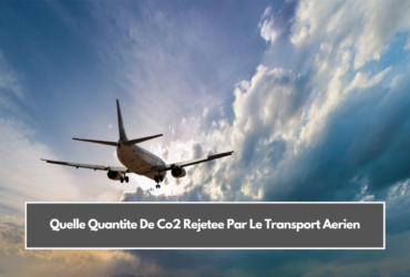 Quelle Quantite De Co2 Rejetee Par Le Transport Aerien