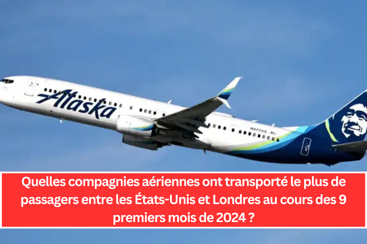 Quelles compagnies aériennes ont transporté le plus de passagers entre les États-Unis et Londres au cours des 9 premiers mois de 2024 ?