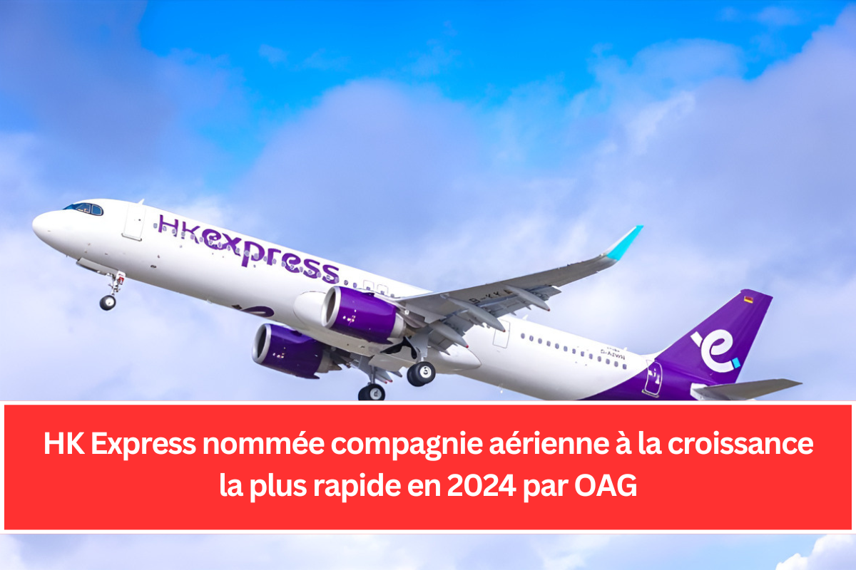 HK Express nommée compagnie aérienne à la croissance la plus rapide en 2024 par OAG