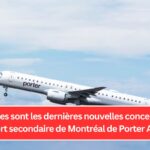 Quelles sont les dernières nouvelles concernant l'aéroport secondaire de Montréal de Porter Airlines ?