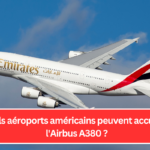 Quels aéroports américains peuvent accueillir l'Airbus A380 ?