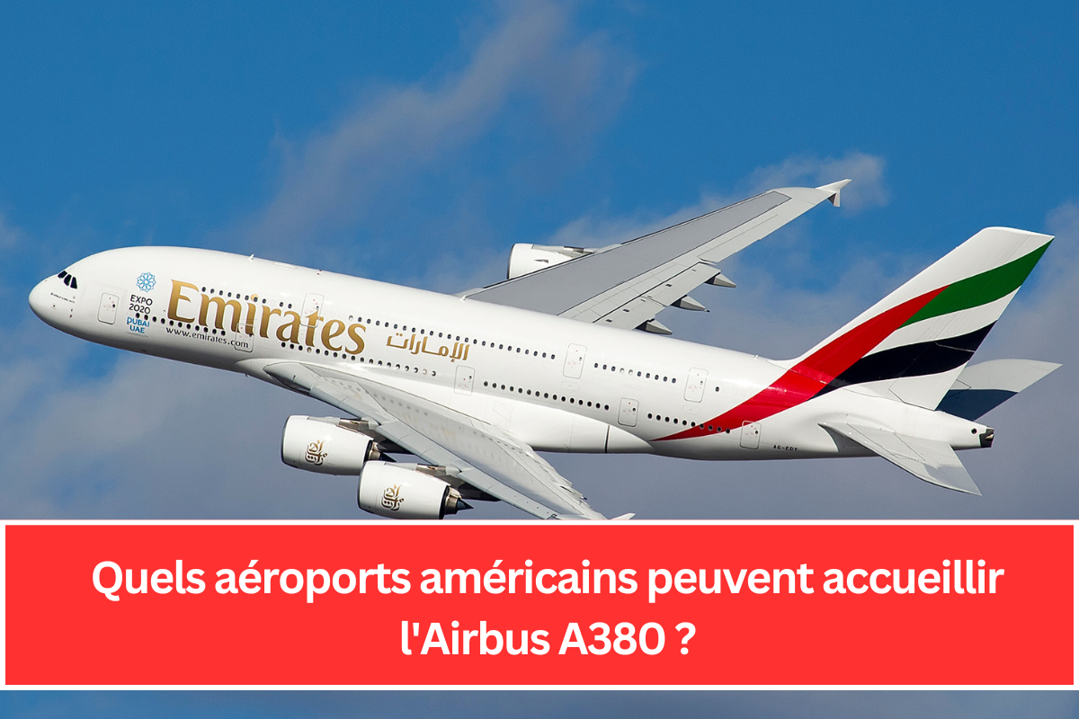 Quels aéroports américains peuvent accueillir l'Airbus A380 ?