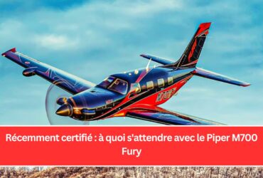 Récemment certifié : à quoi s'attendre avec le Piper M700 Fury