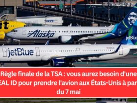 Règle finale de la TSA : vous aurez besoin d'une REAL ID pour prendre l'avion aux États-Unis à partir du 7 mai