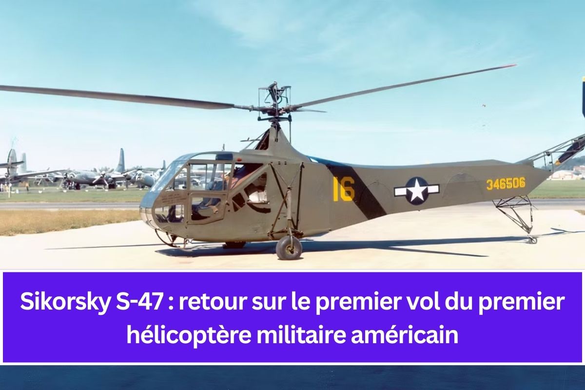 Sikorsky S-47 : retour sur le premier vol du premier hélicoptère militaire américain