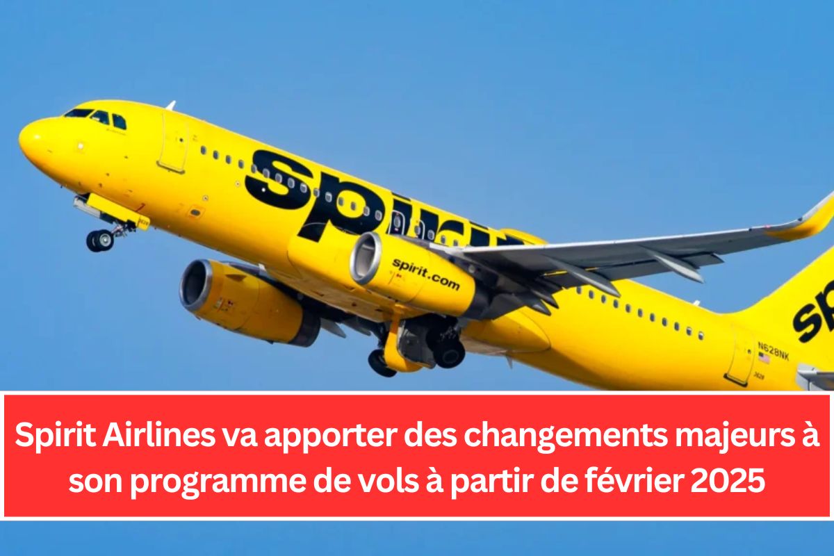 Spirit Airlines va apporter des changements majeurs à son programme de vols à partir de février 2025