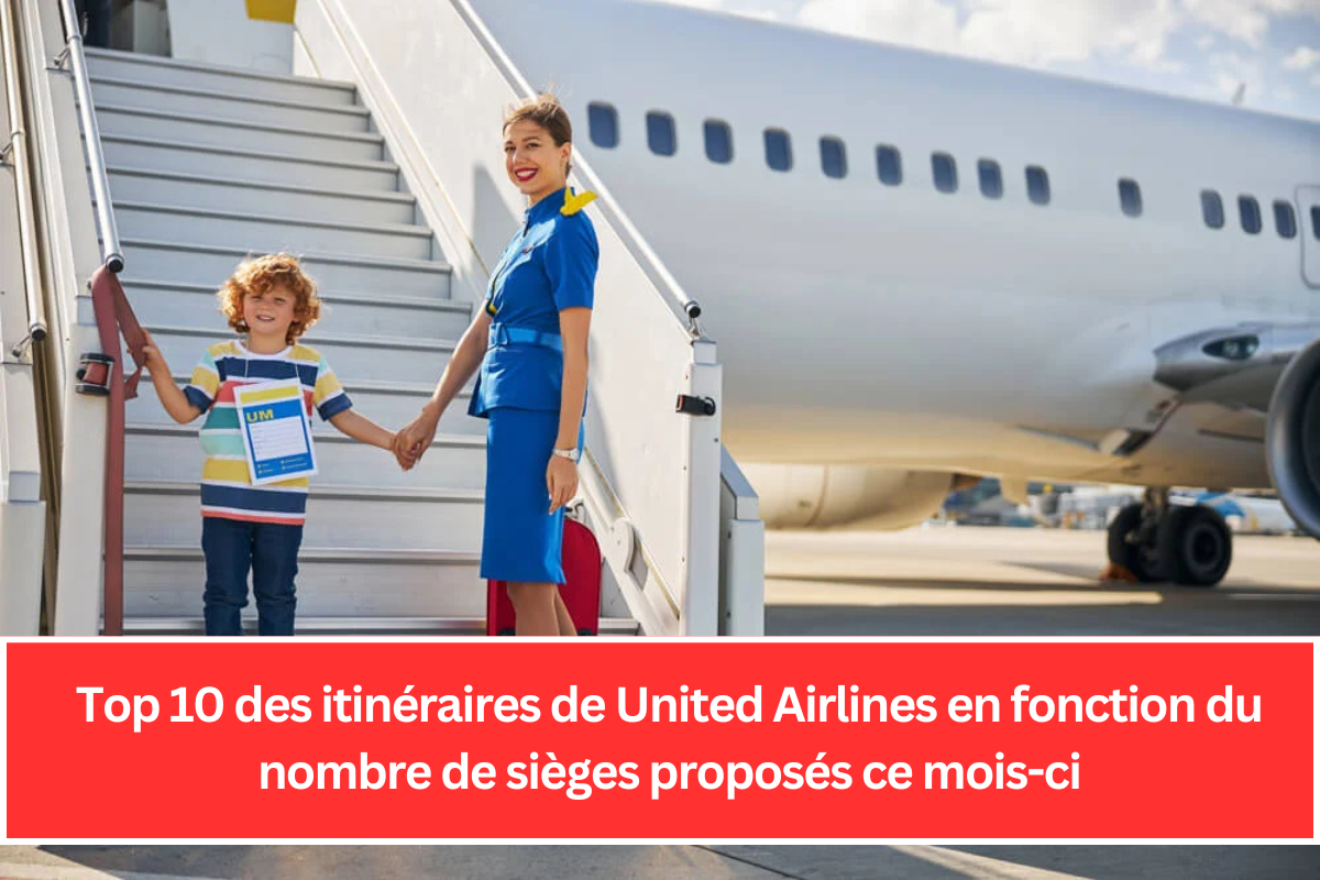 Top 10 des itinéraires de United Airlines en fonction du nombre de sièges proposés ce mois-ci