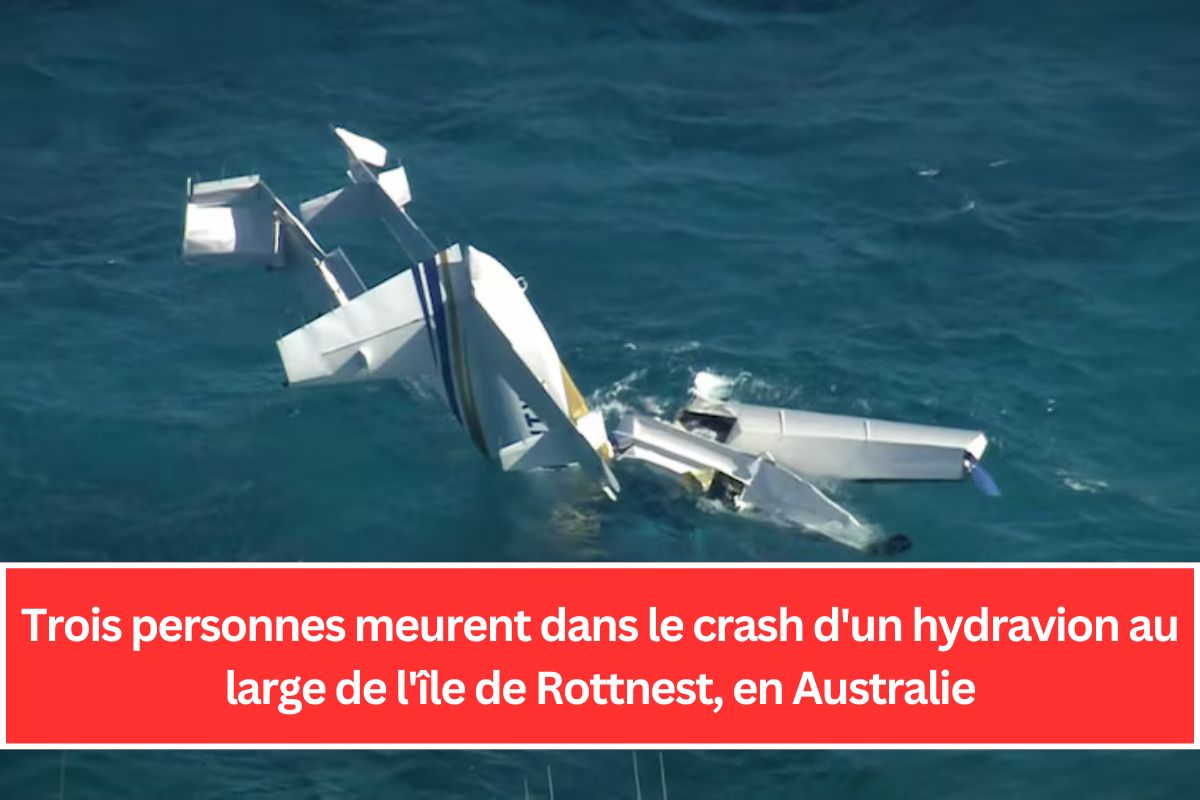 Trois personnes meurent dans le crash d'un hydravion au large de l'île de Rottnest, en Australie