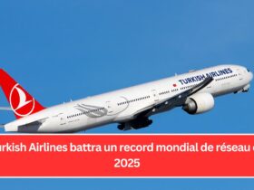 Turkish Airlines battra un record mondial de réseau en 2025