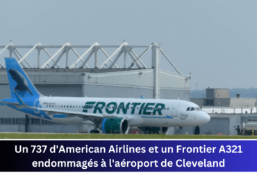 Un 737 d'American Airlines et un Frontier A321 endommagés à l'aéroport de Cleveland