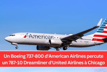 Un Boeing 737-800 d'American Airlines percute un 787-10 Dreamliner d'United Airlines à Chicago