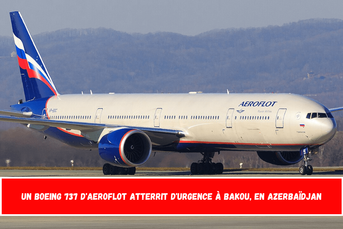 Un Boeing 737 d'Aeroflot atterrit d'urgence à Bakou, en Azerbaïdjan