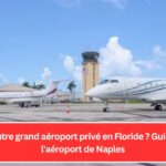 Un autre grand aéroport privé en Floride ? Guide de l'aéroport de Naples