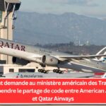 Un client demande au ministère américain des Transports de suspendre le partage de code entre American Airlines et Qatar Airways