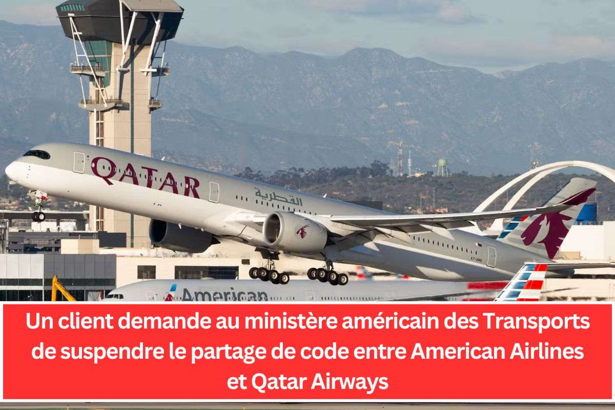 Un client demande au ministère américain des Transports de suspendre le partage de code entre American Airlines et Qatar Airways